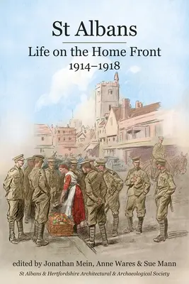 St Albans: La vida en el frente interno, 1914-1918 - St Albans: Life on the Home Front, 1914-1918