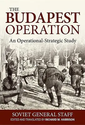 La Operación Budapest: Un estudio operativo-estratégico - The Budapest Operation: An Operational-Strategic Study