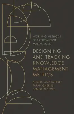 Diseño y seguimiento de métricas de gestión del conocimiento - Designing and Tracking Knowledge Management Metrics