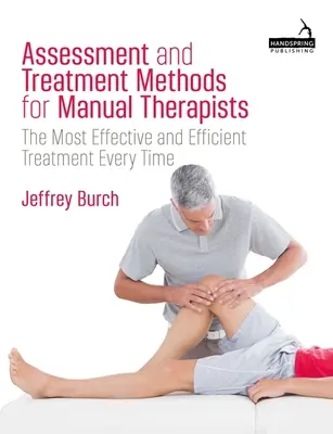 Métodos de Evaluación y Tratamiento para Terapeutas Manuales: El tratamiento más eficaz y eficiente en cada ocasión - Assessment and Treatment Methods for Manual Therapists: The Most Effective and Efficient Treatment Every Time