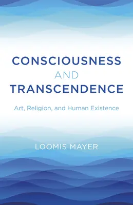 Conciencia y trascendencia: Arte, Religión y Existencia Humana - Consciousness and Transcendence: Art, Religion, and Human Existence