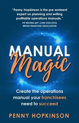 Manual Magic: Cree el manual de operaciones que sus franquiciados necesitan para triunfar - Manual Magic: Create the Operations Manual Your Franchisees Need to Succeed