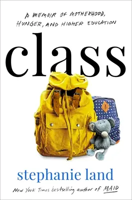 Class: Un libro de memorias sobre la maternidad, el hambre y la educación superior. - Class: A Memoir of Motherhood, Hunger, and Higher Education