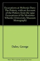 Excavaciones en Mohenjo Daro, Pakistán: The Pottery, with an Account of the Pottery from the 195 Excavations of Sir Mortimer Wheeler. - Excavations at Mohenjo Daro, Pakistan: The Pottery, with an Account of the Pottery from the 195 Excavations of Sir Mortimer Wheeler