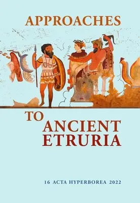 Aproximaciones a la antigua Etruria: Volume 16 - Approaches to Ancient Etruria: Volume 16