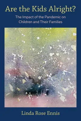 ¿Están bien los niños? El impacto de la pandemia en los niños y sus familias - Are the Kids Alright?: The Impact of the Pandemic on Children and Their Families