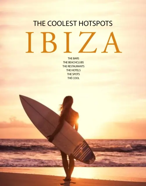 Ibiza: Los lugares más cool - Ibiza - The Coolest Hotspots