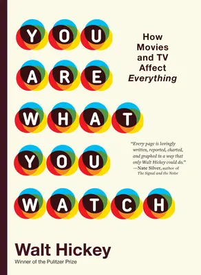 Eres lo que ves: Cómo el cine y la televisión afectan a todo - You Are What You Watch: How Movies and TV Affect Everything