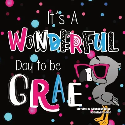 Es un día maravilloso para ser Grae - It's a Wonderful Day to be Grae