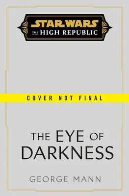 Star Wars: El ojo de la oscuridad (la Alta República) - Star Wars: The Eye of Darkness (the High Republic)