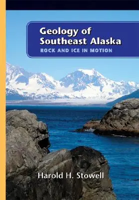 Geología del sudeste de Alaska: Rock and Ice in Motion - Geology of Southeast Alaska: Rock and Ice in Motion