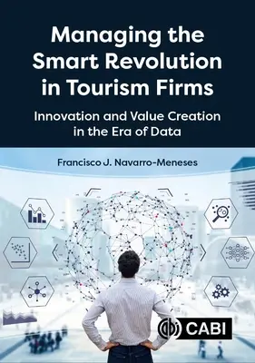 Gestión de la revolución inteligente en las empresas turísticas: Innovación y creación de valor en la era de los datos - Managing the Smart Revolution in Tourism Firms: Innovation and Value Creation in the Era of Data