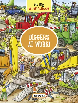 Mi Gran Libro Wimmel: ¡Cavadoras Trabajando! Un libro para buscar y encontrar (Los niños cuentan la historia) - My Big Wimmelbook--Diggers at Work!: A Look-And-Find Book (Kids Tell the Story)