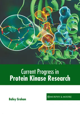 Progresos actuales en la investigación de las proteínas cinasas - Current Progress in Protein Kinase Research
