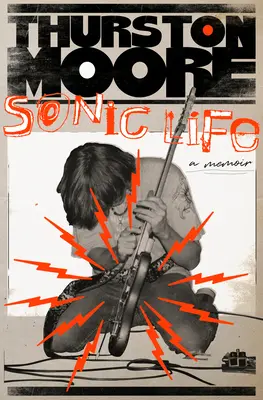 La vida sónica: Memorias - Sonic Life: A Memoir