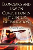 Economics & Law on Competition in 21st Century Globalization (Zekos Georgios I BSc (Econ) JD LLM PhD (Law) Ph.D. (Econ))