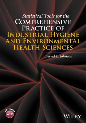 Herramientas estadísticas para la práctica integral de la higiene industrial y las ciencias de la salud medioambiental - Statistical Tools for the Comprehensive Practice of Industrial Hygiene and Environmental Health Sciences