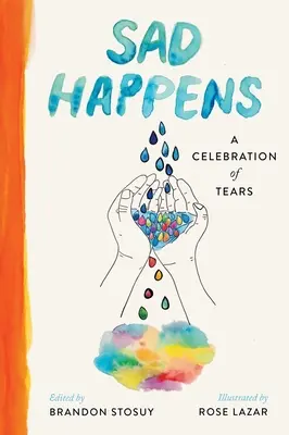 Lo triste sucede: Una celebración de lágrimas - Sad Happens: A Celebration of Tears