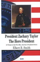 El Presidente Zachary Taylor - El Presidente Héroe - President Zachary Taylor - The Hero President
