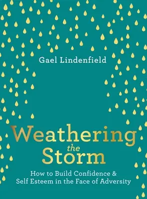 Cómo capear el temporal: Cómo aumentar la confianza y la autoestima ante la adversidad - Weathering the Storm: How to Build Confidence and Self Esteem in the Face of Adversity