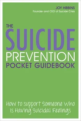 Guía de bolsillo para la prevención del suicidio: Cómo apoyar a alguien que tiene sentimientos suicidas - The Suicide Prevention Pocket Guidebook: How to Support Someone Who Is Having Suicidal Feelings