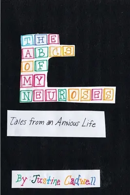 El abecedario de mis neurosis: Cuentos de una vida ansiosa - The ABCs of My Neuroses: Tales from an Anxious Life