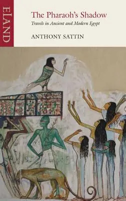 La sombra del faraón: viajes por el Egipto antiguo y moderno - The Pharaoh's Shadow: Travels in Ancient and Modern Egypt