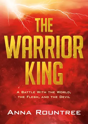 El Rey Guerrero: Una batalla contra el mundo, la carne y el diablo - The Warrior King: A Battle with the World, the Flesh, and the Devil