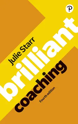 Coaching brillante 4e: Conviértase en un directivo que sabe entrenar - Brilliant Coaching 4e: Become a Manager Who Can Coach