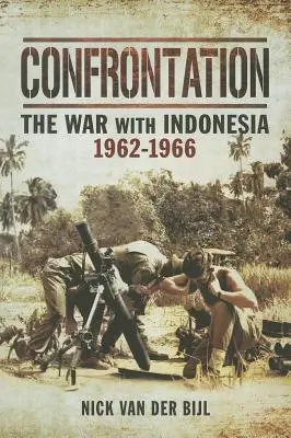 Confrontación: la guerra con Indonesia 1962 - 1966 - Confrontation the War with Indonesia 1962 - 1966