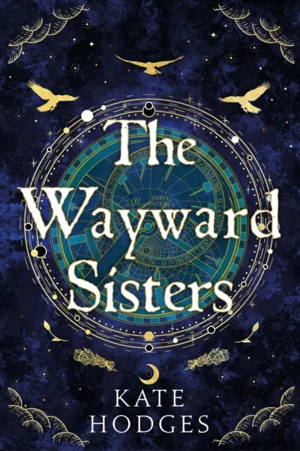 Wayward Sisters - Las tres brujas de Macbeth resurgen en la Escocia de 1780 en esta apasionante novela de obsesión y traición. - Wayward Sisters - Macbeth's three witches resurface in 1780s Scotland in this gripping novel of obsession and betrayal