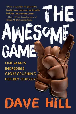 Awesome Game: la increíble odisea de un hombre en el hockey sobre hielo - Awesome Game - One Man's Incredible, Globe-Crushing Hockey Odyssey