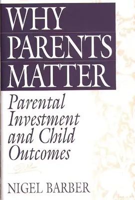 La importancia de los padres: Inversión parental y resultados en la infancia - Why Parents Matter: Parental Investment and Child Outcomes