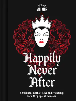 Villanos de Disney Felices para siempre: Un libro villano de amor y amistad para alguien muy especial - Disney Villains Happily Never After: A Villainous Book of Love and Friendship for a Very Special Someone