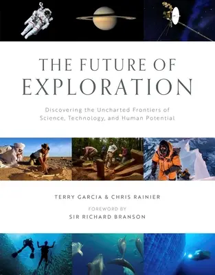 El futuro de la exploración: Descubriendo las fronteras inexploradas de la ciencia, la tecnología y el potencial humano - The Future of Exploration: Discovering the Uncharted Frontiers of Science, Technology, and Human Potential