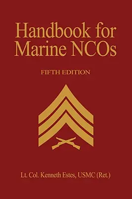 Handbook for Marine Ncos, 5ª Edición - Handbook for Marine Ncos, 5th Edition