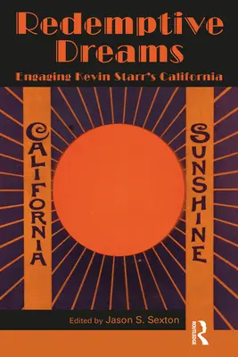 Sueños redentores: La California de Kevin Starr - Redemptive Dreams: Engaging Kevin Starr's California