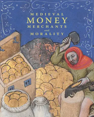 Dinero, mercaderes y moral en la Edad Media - Medieval Money, Merchants, and Morality