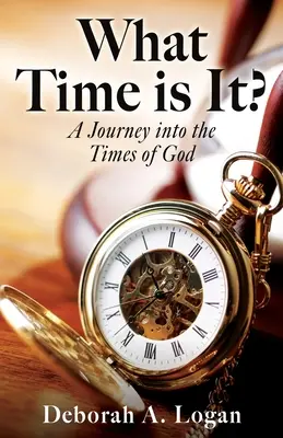 ¿Qué hora es?: Un viaje a los tiempos de Dios - What Time is It?: A Journey into the Times of God