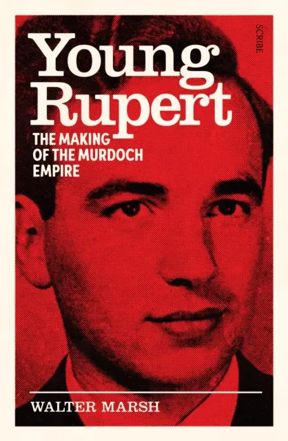 El joven Rupert: la creación del imperio Murdoch - Young Rupert - the making of the Murdoch empire