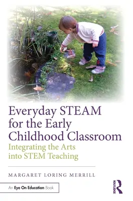 Vapor cotidiano para el aula de educación infantil: Integrando las Artes en la Enseñanza Temprana - Everyday Steam for the Early Childhood Classroom: Integrating the Arts Into Stem Teaching