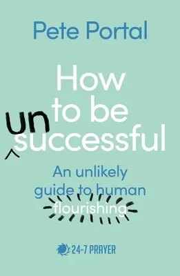 Cómo ser (in)exitoso: Una guía improbable para el florecimiento humano - How to be (Un)Successful: An unlikely guide to human flourishing