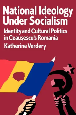 La ideología nacional bajo el socialismo: Identidad y política cultural en la Rumanía de Ceausescu Volumen 7 - National Ideology Under Socialism: Identity and Cultural Politics in Ceausescu's Romania Volume 7