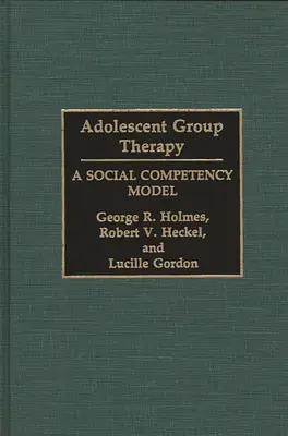 Terapia de grupo para adolescentes: Un modelo de competencia social - Adolescent Group Therapy: A Social Competency Model