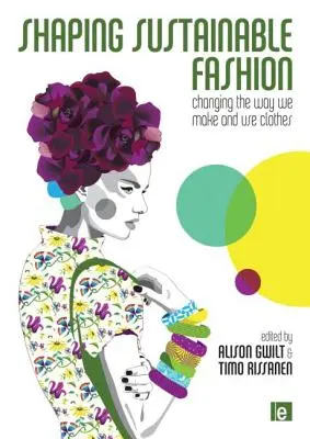 Dar forma a la moda sostenible: Cambiar la forma de hacer y usar la ropa - Shaping Sustainable Fashion: Changing the Way We Make and Use Clothes