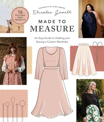 Hecho a medida: Una guía fácil para confeccionar y coser un armario a medida - 16 proyectos sin patrones - Made to Measure: An Easy Guide to Drafting and Sewing a Custom Wardrobe - 16 Pattern-Free Projects