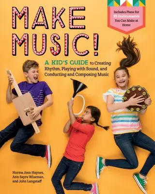 ¡Haz música! Guía infantil para crear ritmo, jugar con el sonido y dirigir y componer música - Make Music!: A Kid's Guide to Creating Rhythm, Playing with Sound, and Conducting and Composing Music