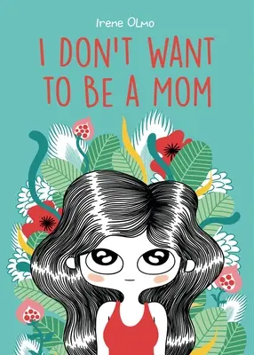 No quiero ser madre - I Don't Want to Be a Mom