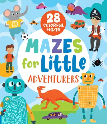 Laberintos para pequeños aventureros: 28 laberintos de colores - Mazes for Little Adventurers: 28 Colorful Mazes