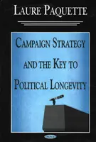 Estrategia de campaña y la clave de la longevidad política - Campaign Strategy & the Key to Political Longevity